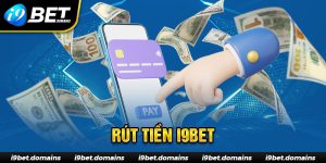 Hướng dẫn rút tiền I9bet nhanh chóng, hiệu quả cho tân thủ