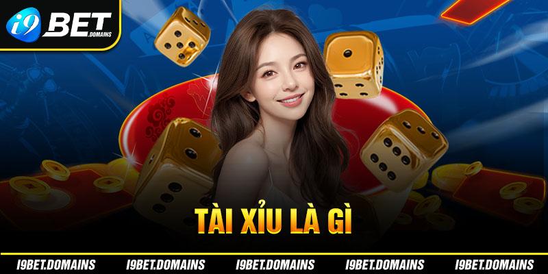 Tài xỉu là gì Và Game Có Cách Chơi Như Thế Nào?