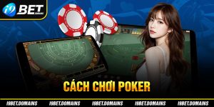 Top 5 Cách Chơi Poker Hiệu Quả Từ Cao Thủ Lão Làng Tại I9Bet