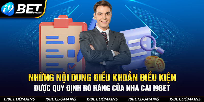 Những nội dung điều khoản điều kiện được quy định rõ ràng của nhà cái I9bet