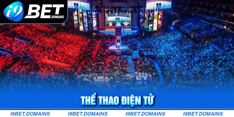 Thể thao điện tử I9Bet - Cùng chinh phục thế giới Esport