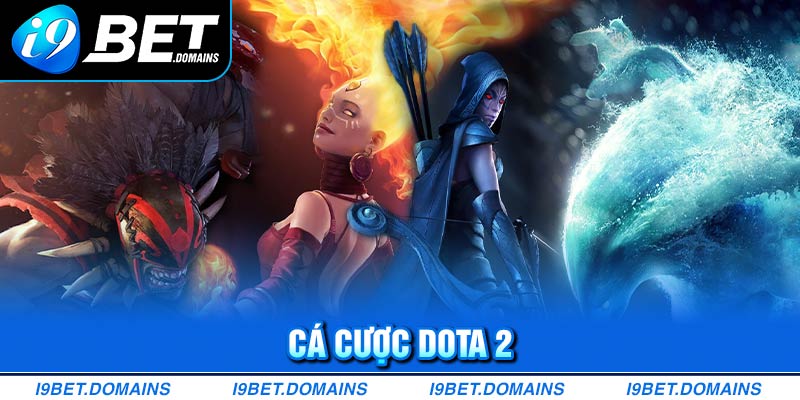 Cá Cược Dota 2 Hấp Dẫn Và Mẹo Cược Hiệu Quả Từ Cao Thủ I9bet