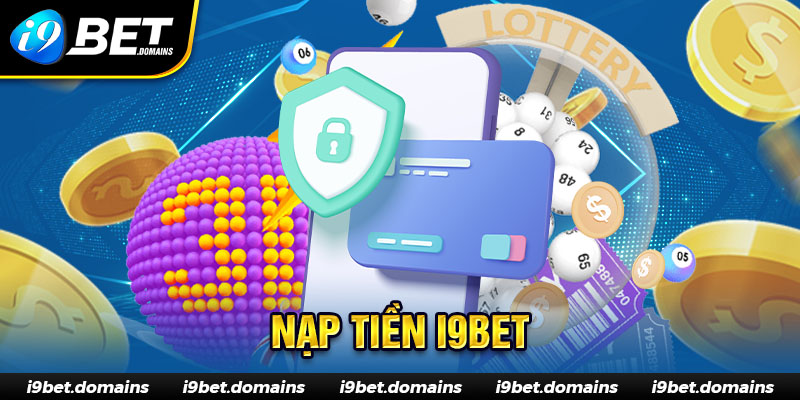 Nạp Tiền I9bet - Khám Phá Các Phương Thức Giao Dịch Phổ Biến