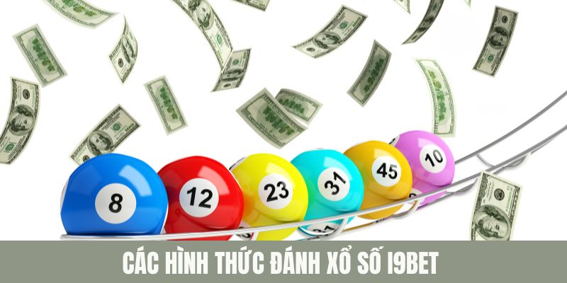 Các hình thức đánh xổ số i9bet 