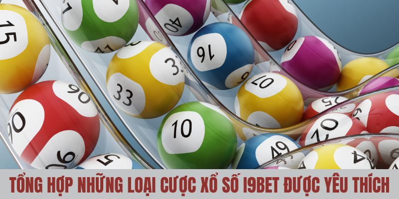 Những loại cược xổ số i9bet được yêu thích