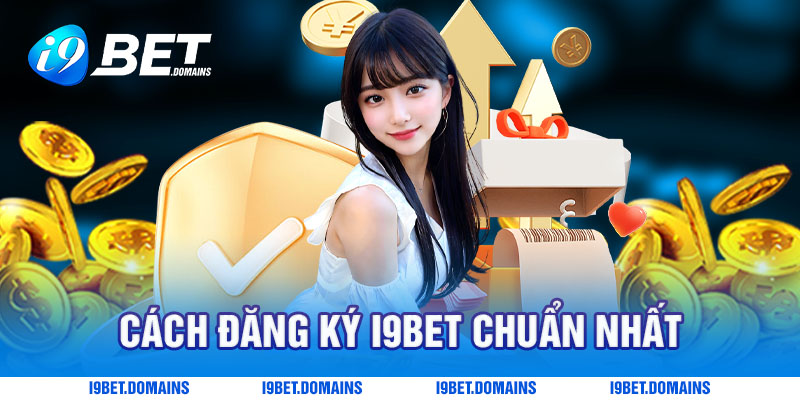 Cách đăng ký I9bet chuẩn nhất