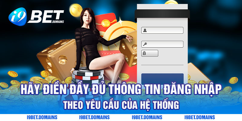 Hãy điền đầy đủ thông tin đăng nhập theo yêu cầu của hệ thống