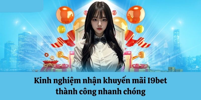 Nhận khuyến mãi tại I9bet thành công