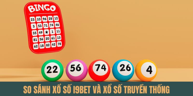 Sự khác biệt giữa xổ số i9bet với truyền thống