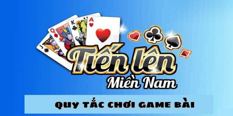 Quy tắc cho một ván game bài Tiến lên miền Nam 